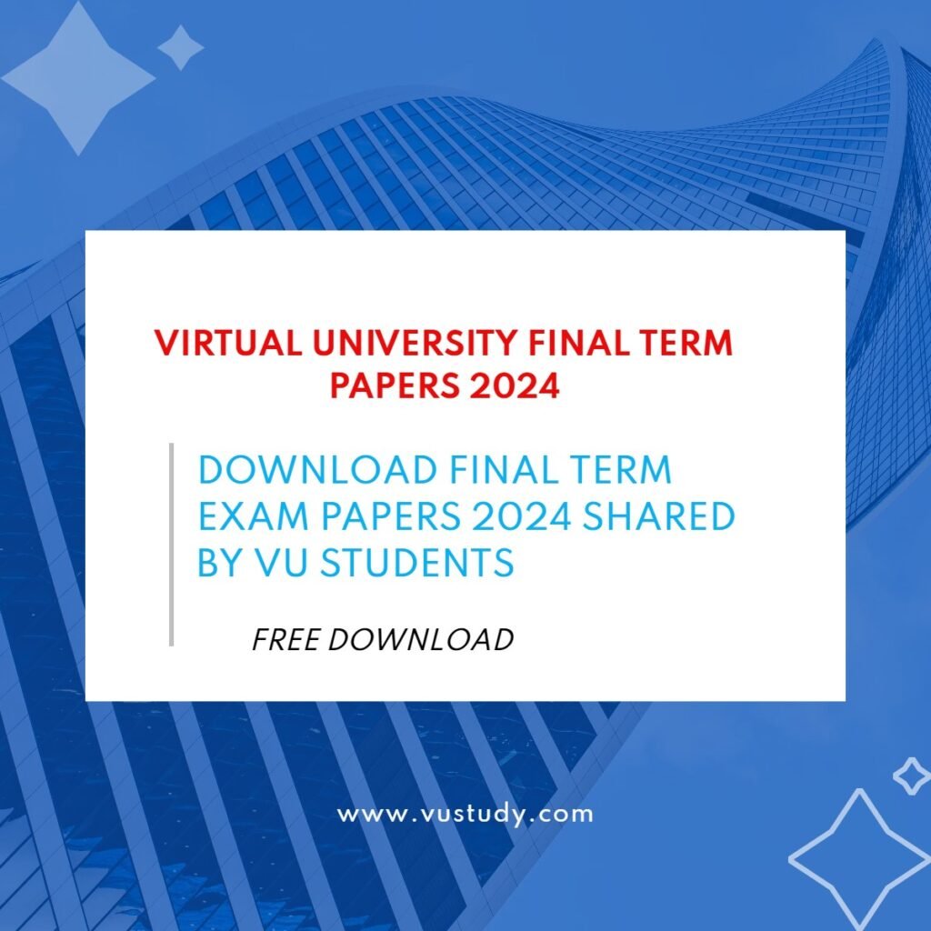 Final Term Folder Final Term Papers 2024, VU All Subjects Final Term Papers 2024
